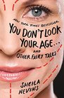 You Don't Look Your Ageand Other Fairy Tales