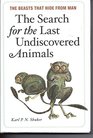 The Search for the Last Undiscovered Animals