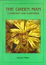The Green Man Companion and Gazetteer His Origins His History His Folklore His Meaning and Where to Find Him The Forest Spirit from the Past with a Vital Message for Today