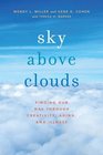 Sky Above Clouds Finding Our Way through Creativity Aging and Illness