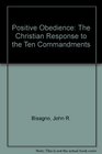 Positive Obedience The Christian Response to the Ten Commandments