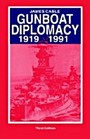Gunboat Diplomacy 19191991  Political Applications of Limited Naval Force
