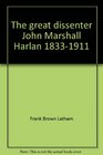 The great dissenter John Marshall Harlan 18331911
