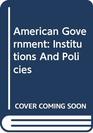 American Government Institutions And Policies