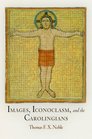 Images Iconoclasm and the Carolingians
