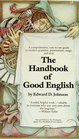 Handbook of Good English First Published as the Washington Square Press Handbook of Good