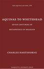 Aquinas to Whitehead Seven Centuries of Metaphysics of Religion