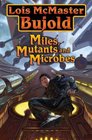 Miles, Mutants and Microbes (Miles Vorkosigan)