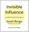 Invisible Influence The Hidden Forces that Shape Behavior