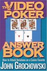 The Video Poker Answer Book How to Attack Variations on a Casino Favorite