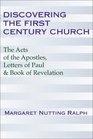Discovering the First Century Church: The Acts of the Apostles, Letters of Paul  the Book of Revelation