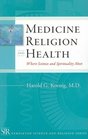 Medicine Religion and Health Where Science and Spirituality Meet