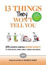 13 Things They Won't Tell You 375 Experts Confess Insider Secrets to Your Health Home Family Career and Budget