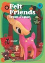 Felt Friends from Japan 86 Supercute Toys and Accessories to Make Yourself