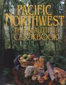 Pacific Northwest the Beautiful Cookbook Authentic Recipes from the Pacific Northwest