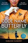 Code Name Butterfly: a glamorous and gripping new historical fiction novel inspired by real-life events of World War II, perfect for fans of Kate Quinn, Gian Sardar and Pam Jenoff