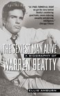 The Sexiest Man Alive  A Biography of Warren Beatty