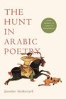 The Hunt in Arabic Poetry From Heroic to Lyric to Metapoetic