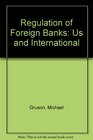 Regulation of Foreign Banks United States and International/With 2003 Supplements