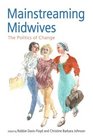 Mainstreaming Midwives The Politics of Change