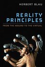 Reality Principles From the Absurd to the Virtual