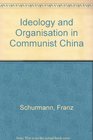Ideology and Organisation in Communist China