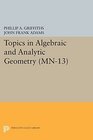 Topics in Algebraic and Analytic Geometry Notes from a Course of Phillip Griffiths  13