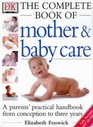 The Dk Complete Book of Mother and Baby Care A Parents' Practical Handbook from Conception to Three Years