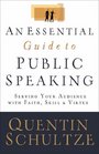 An Essential Guide to Public Speaking Serving Your Audience with Faith Skill and Virtue
