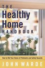 Healthy Home Handbook The  All You Need to Know to Rid Your Home of Health and Safety Hazards