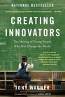 Creating Innovators: The Making of Young People Who Will Change the World