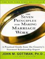 The Seven Principles for Making Marriage Work A Practical Guide from the Country's Foremost Relationship Expert