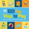 Gymboree 1001 Fun Ways to Play Quick Easy Activities for Your Baby and Child