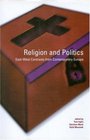 Religion and Politics EastWest Contrasts from Contemporary Europe