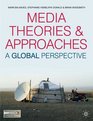 Media Theories and Approaches A Global Perspective