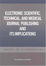 Electronic Scientific Technical and Medical Journal Publishing and Its Implications Report of a Symposium