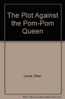 The Plot against the PomPom Queen