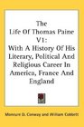 The Life Of Thomas Paine V1 With A History Of His Literary Political And Religious Career In America France And England