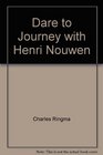 Dare to Journey with Henri Nouwen