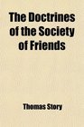 The Doctrines of the Society of Friends As Set Forth in the Life and Writings of Thomas Story