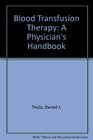 Blood Transfusion Therapy A Physician's Handbookpocket