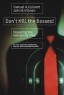 Don't Kill the Bosses Escaping the Hierarchy Trap