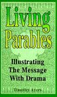 Living Parables Illustrating the Message With Drama