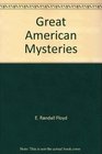 Great American Mysteries Raining Snakes Fabled Cities of Gold Strange Disappearances and Other Baffling Tales