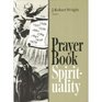 Prayer Book Spirituality: A Devotional Companion to the Book of Common Prayer Compiled from Classical Anglican Sources