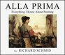 Alla Prima Everything I Know About Painting