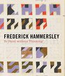 Frederick Hammersley To Paint without Thinking