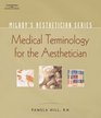 Milady's Aesthetician Series Medical Terminology  A Handbook for the Skin Care Specialist
