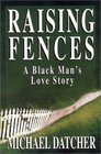 Raising Fences: A Black Man's Love Story