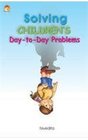 Solving Children's Daytoday Problems